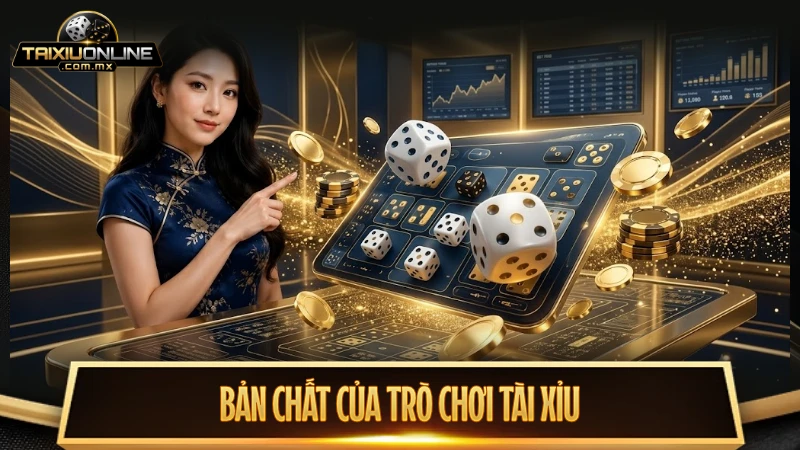 Bản chất của trò chơi tài xỉu đổi thưởng