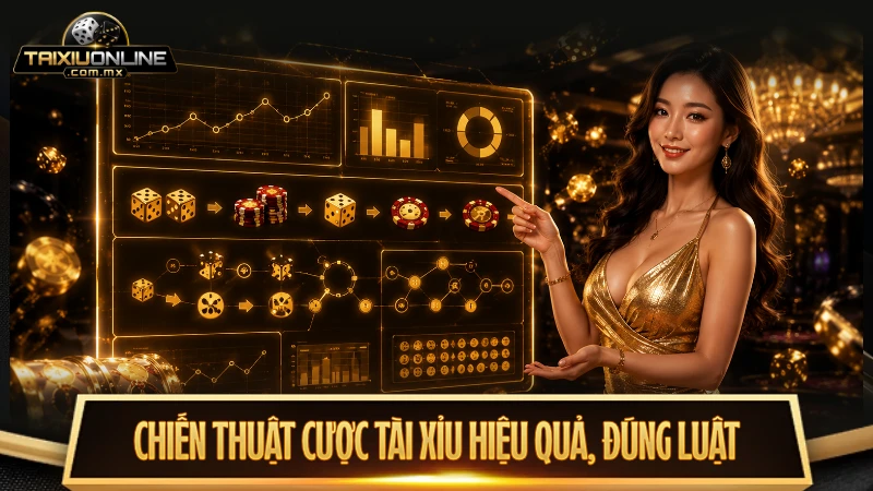 Chiến thuật cược tài xỉu hiệu quả và đúng luật