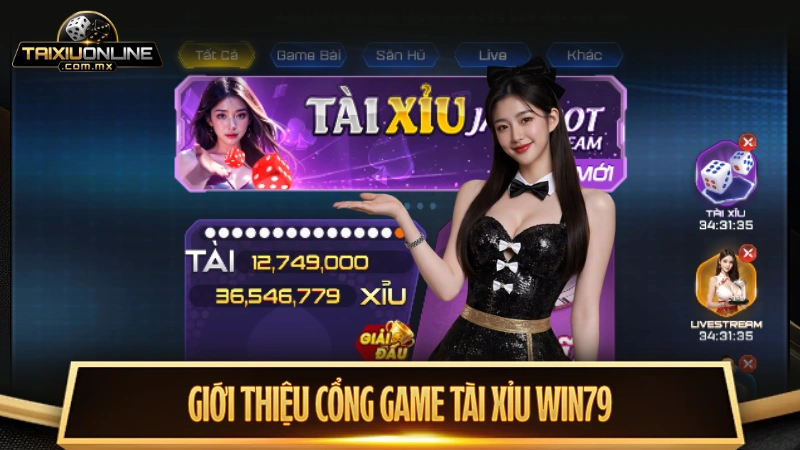 Giới thiệu tổng quan về cổng game tài xỉu Win79