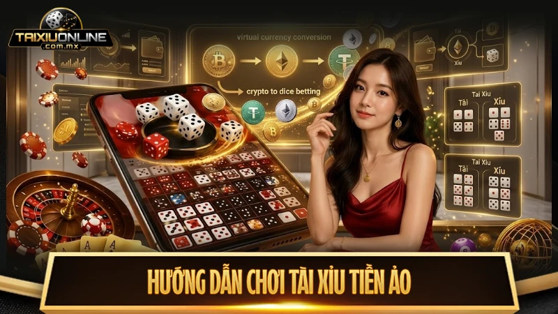 Hướng dẫn chơi tài xỉu bằng tiền ảo đơn giản cho người mới