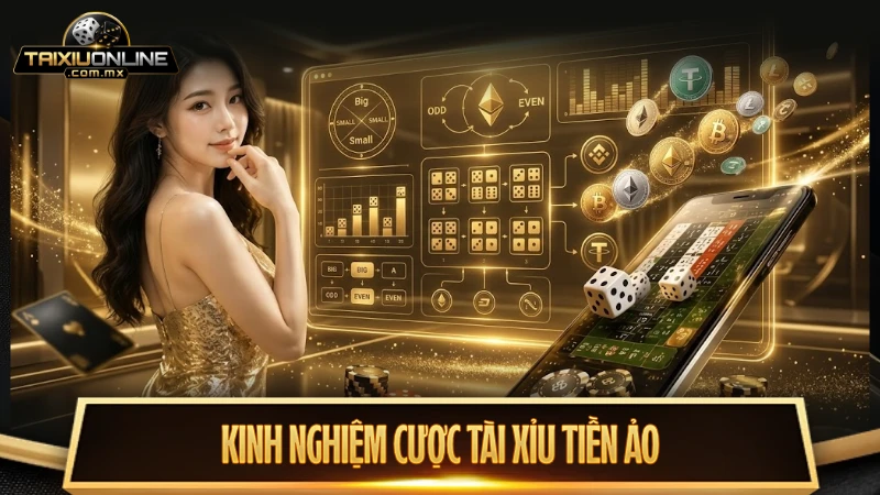 Kinh nghiệm cược tài xỉu bằng tiền ảo