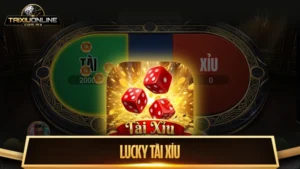 Lucky tài xỉu: Trải nghiệm cá cược nổ hũ jackpot cực khủng