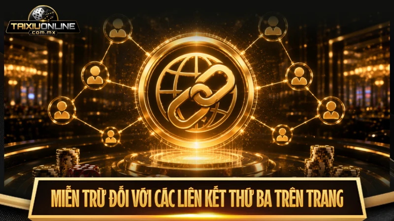 Miễn trừ đối với chính sách của các bên thứ 3 liên kết trên trang