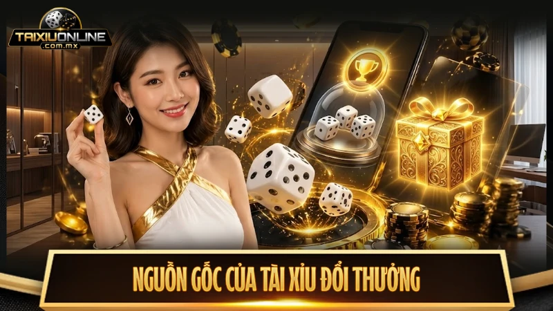Tìm hiểu về nguồn gốc của tài xỉu đổi thưởng