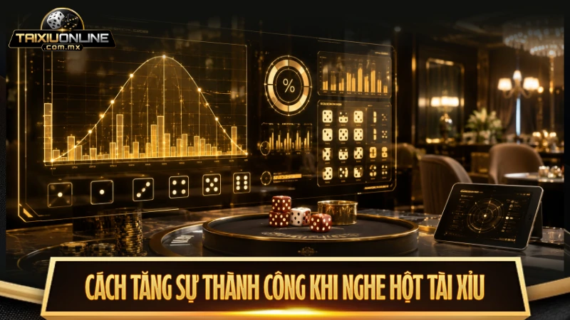 Phương pháp tính xác suất chuẩn xác trong tài xỉu