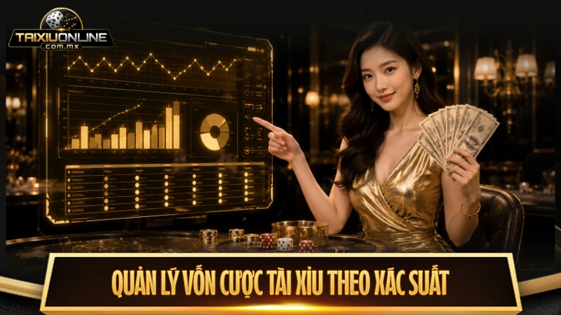 Quản lý vốn cược tài xỉu theo xác suất