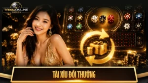 Tài xỉu đổi thưởng là gì? Bí quyết cá cược nhận tiền mặt