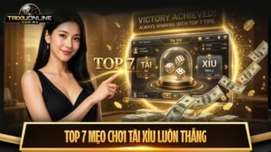 Chơi tài xỉu luôn thắng với TOP 7 mẹo cược hiệu quả nhất