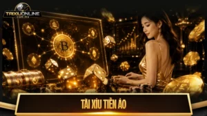 Chơi tài xỉu tiền ảo & cẩm nang giao dịch an toàn cho newbie
