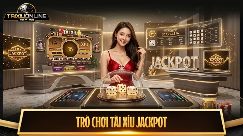Trò chơi tài xỉu Jackpot