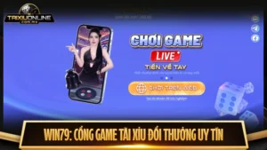 Win79: Cổng game tài xỉu đổi thưởng uy tín hàng đầu châu Á